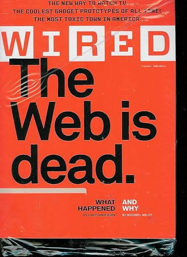 Wired The Web is Dead